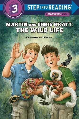 Martin and Chris Kratt: The Wild Life (Step into Reading, Step 3) (Step into Reading, Step 3; A Biography Reader)