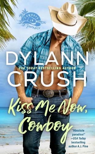 Kiss Me Now, Cowboy: 1 (Cowboys in Paradise)