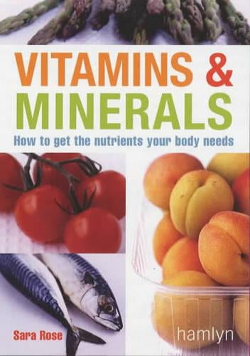 Vitamins & Minerals: How to get the nutrients your body needs