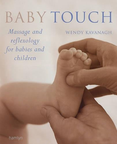 Baby Touch: Massage and Reflexology for Babies and Children