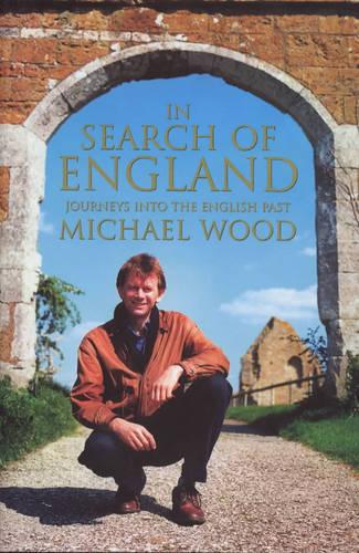 In Search of England: Journeys Into the English Past