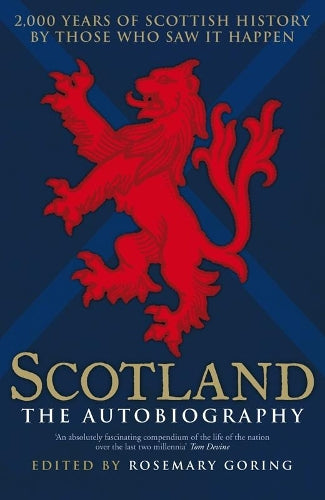 Scotland the Autobiography: 2,000 Years of Scottish History by Those Who Saw it Happen
