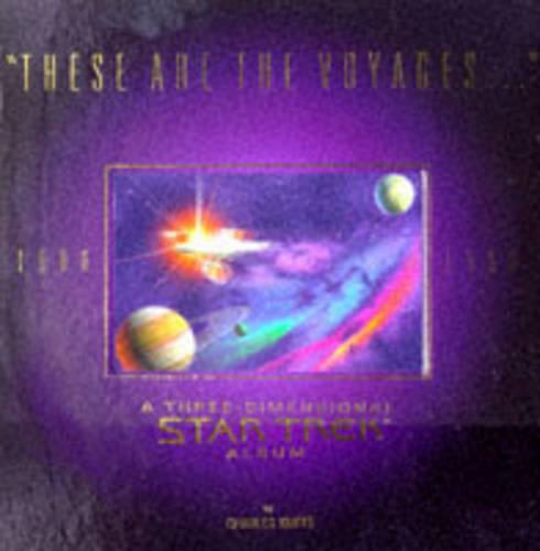 Star Trek: These Are the Voyages 1966 to 1998. A Three Dimensional Star Trek Album