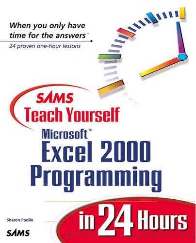 Sams Teach Yourself Microsoft Excel 2000 Programming in 24 Hours (The Sams Teach Yourself in 24 Hours Series)