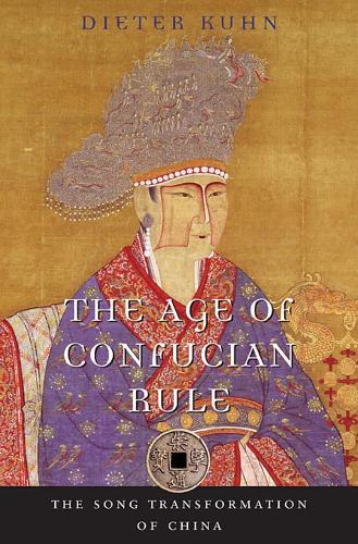 The Age of Confucian Rule: The Song Transformation of China (History of Imperial China)