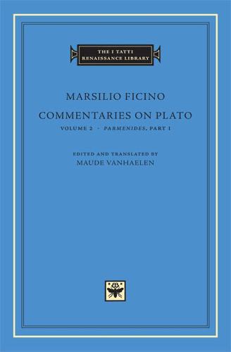 Commentaries on Plato, Volume 2: Parmenides, Part I (The I Tatti Renaissance Library)