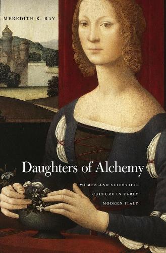Daughters of Alchemy (I Tatti Studies in Italian Renaissance History)