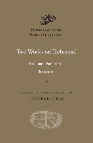 Two Works on Trebizond (Dumbarton Oaks Medieval Library)