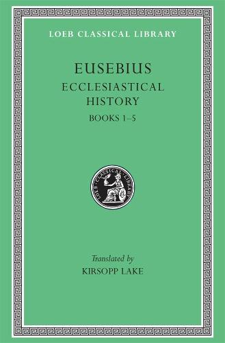 Ecclesiastical History: Bks.I-V v. 1 (Loeb Classical Library)