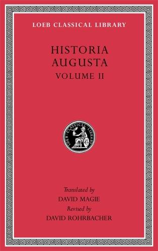 Historia Augusta, Volume II (Loeb Classical Library 140)