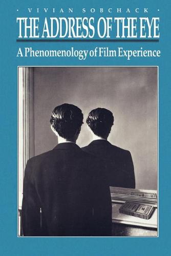 The Address of the Eye: A Phenomenology of Film Experience