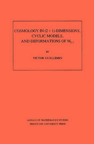 Cosmology in (2 + 1) -Dimensions, Cyclic Models, and Deformations of M2,1. (AM-121) (Annals of Mathematics Studies)
