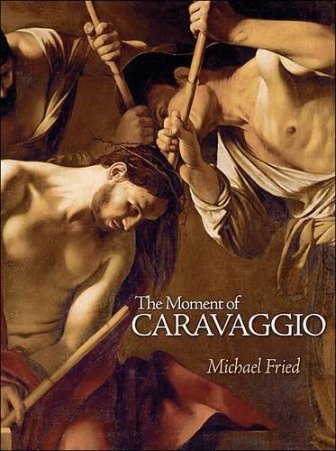 The Moment of Caravaggio (The A.W. Mellon Lectures in the Fine Arts)