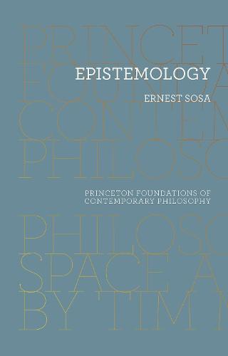 Epistemology (Princeton Foundations of Contemporary Philosophy)