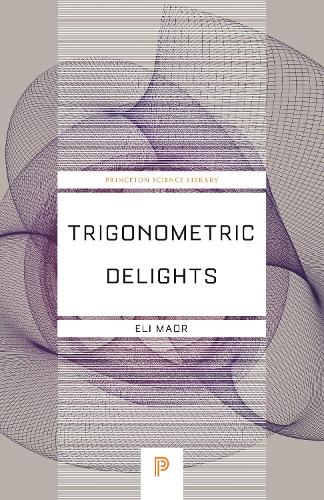Trigonometric Delights: 68 (Princeton Science Library)