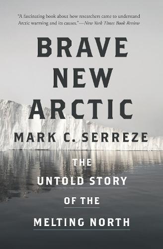 Brave New Arctic: The Untold Story of the Melting North (Science Essentials)