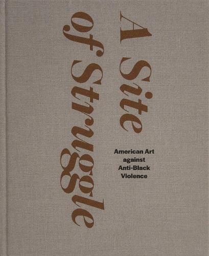 A Site of Struggle: American Art against Anti-Black Violence