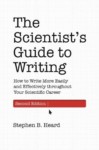 The Scientist�s Guide to Writing, 2e: How to Write More Easily and Effectively throughout Your Scientific Career