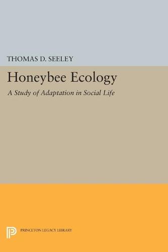 Honeybee Ecology: A Study of Adaptation in Social Life (Princeton Legacy Library)