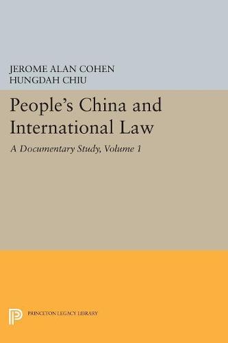 People's China and International Law, Volume 1: A Documentary Study (Princeton Legacy Library)
