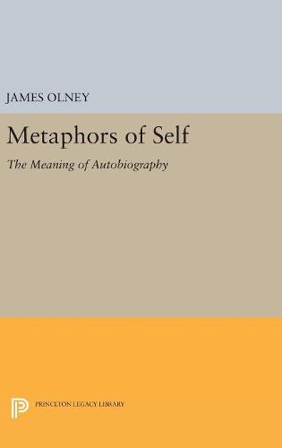 Metaphors of Self: The Meaning of Autobiography (Princeton Legacy Library)