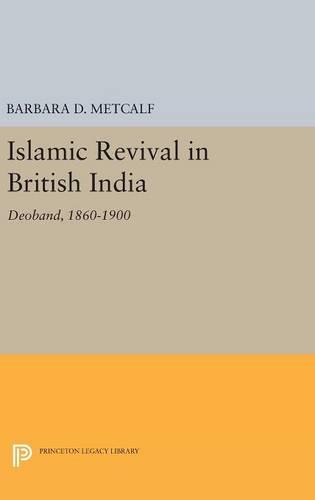 Islamic Revival in British India: Deoband, 1860-1900 (Princeton Legacy Library)