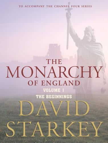 The Monarchy of England, Vol. 1: The Beginnings