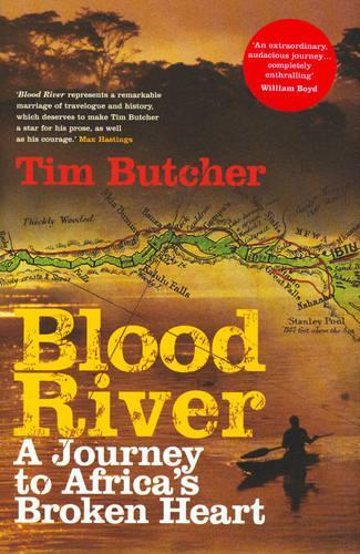 Blood River: A Journey to Africa's Broken Heart