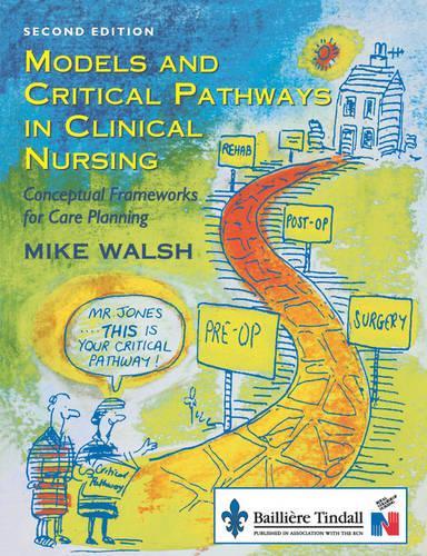 Models and Critical Pathways in Clinical Nursing: Conceptual Frameworks for Care Planning, 2e