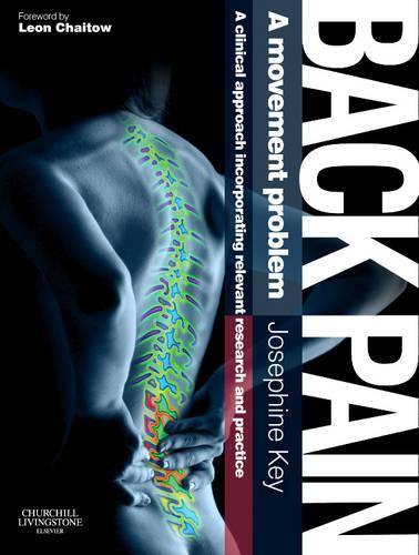 Back Pain - A Movement Problem: A clinical approach incorporating relevant research and practice, 1e