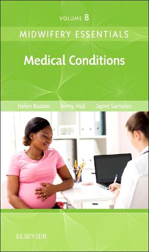 Midwifery Essentials: Medical Conditions: Volume 8, 1e