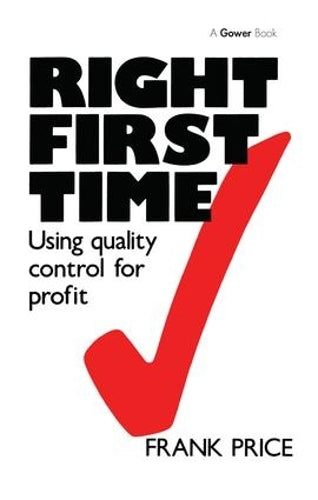 Right First Time: Using Quality Control for Profit