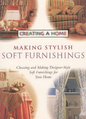 Making Stylish Soft Furnishings (Creating a Home) (Creating a Home S.)
