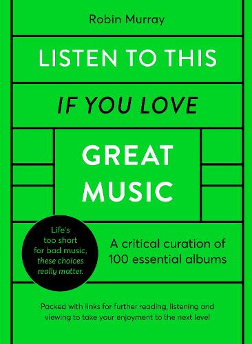 Listen to This If You Love Great Music: A critical curation of 100 essential albums • Packed with links for further reading, listening and viewing to take your enjoyment to the next level