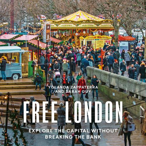Free London: A Guide to Exploring the City Without Breaking the Bank (London Guides)