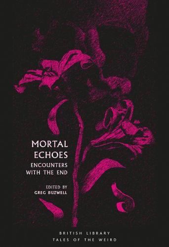 Mortal Echoes: Encounters with the End (Tales of the Weird)