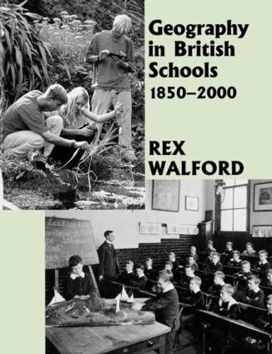 Geography in British Schools, 1850-2000: Making a World of Difference (Woburn Education Series)