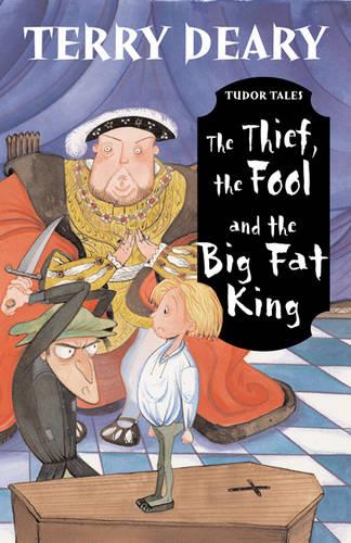 The Thief, the Fool and the Big Fat King (Tudor Tales)