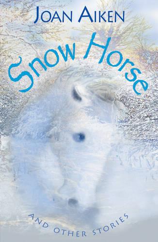 Snow Horse and Other Stories: Year 6 (White Wolves)