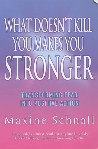 What Doesn't Kill You Makes You Stronger: Transforming Fear into Positive Action