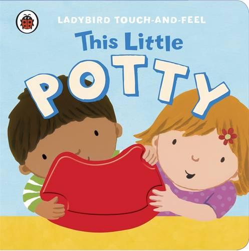 This Little Potty (Ladybird Touch & Feel)
