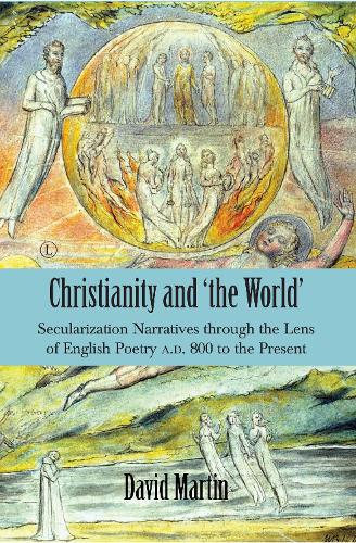 Christianity and 'the World' PB: Secularization Narratives through the Lens of English Poetry A.D. 800 to the Present