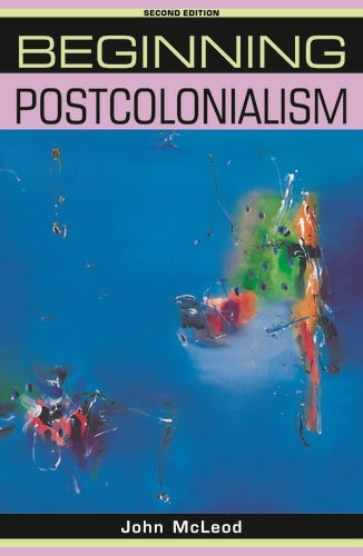 Beginning Postcolonialism (Beginnings) (Beginnings (Manchester University Press))
