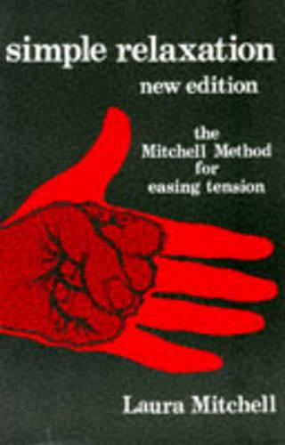 Simple Relaxation:The Mitchell Method of Physiological Relaxation For Easing Tension: Physiological Method for Easing Tension
