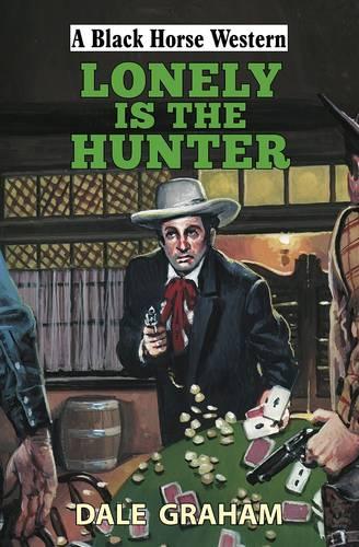 Lonely is the Hunter (A Black Horse Western)