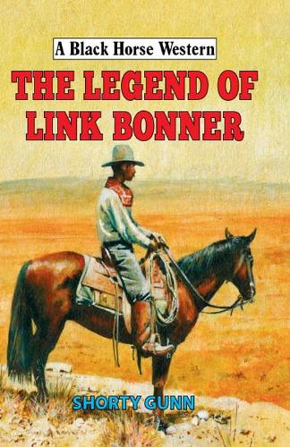 The Legend of Link Bonner (A Black Horse Western)