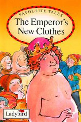 The Emperor's New Clothes : (Ladybird Favourite Tales) :