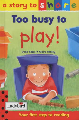 Too Busy to Play ! (Story to Share) (Story to Share S.)