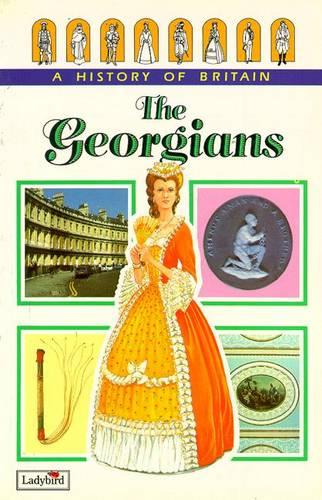 The Georgians (Ladybird History of Britain)