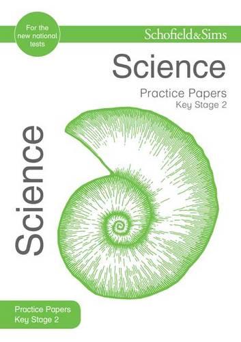 Key Stage 2 Science Practice Papers: KS2 Science, Ages 7-11 (Schofield & Sims Practice Papers)